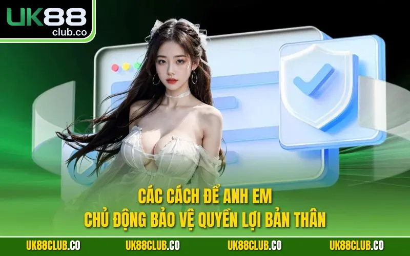 Các cách để anh em chủ động bảo vệ quyền lợi bản thân