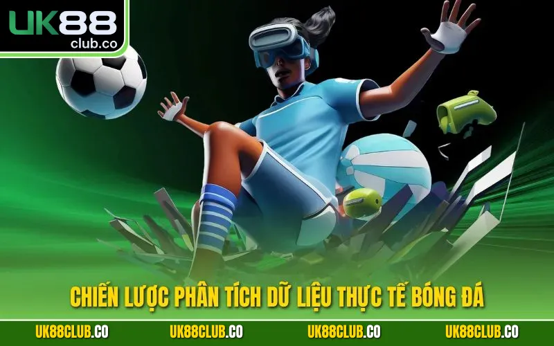 Chiến lược phân tích dữ liệu thực tế bóng đá