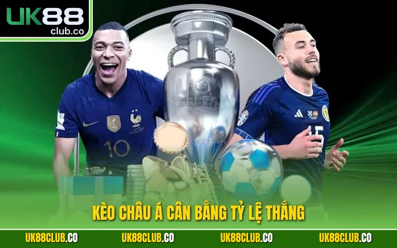 Kèo châu Á cân bằng tỷ lệ thắng