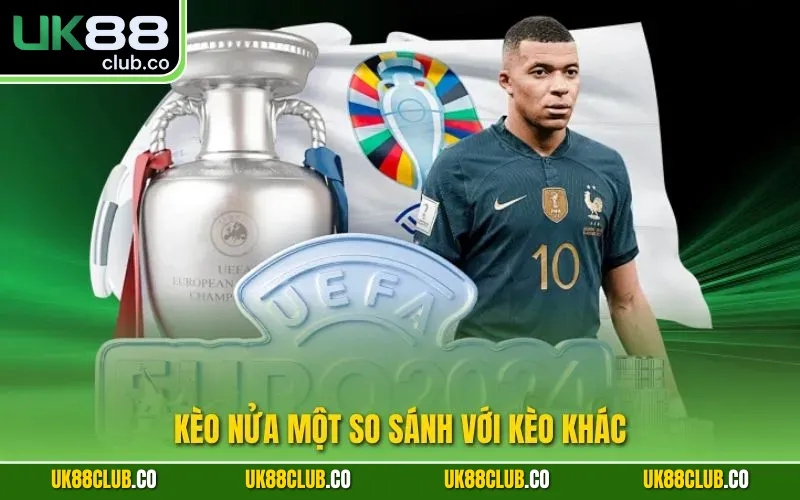 Kèo nửa một so sánh với kèo khác