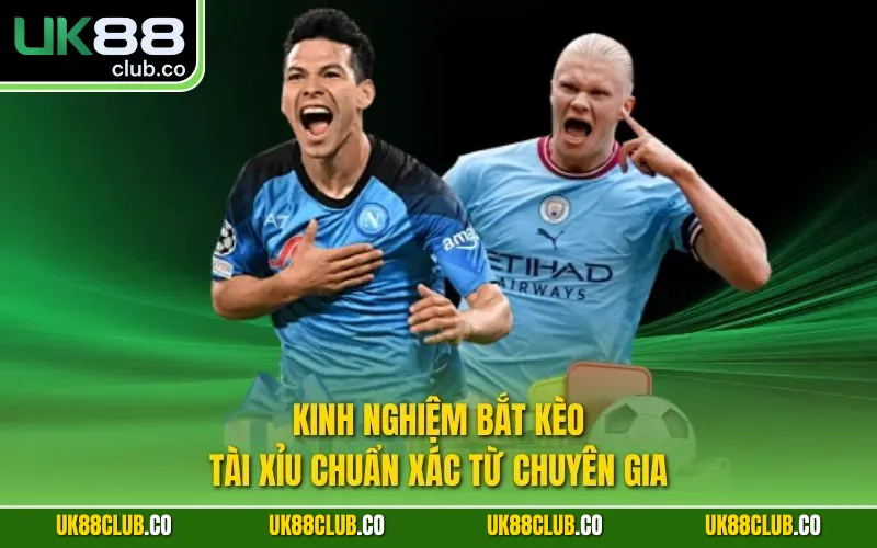 Kinh Nghiệm Bắt Kèo Tài Xỉu Chuẩn Xác Từ Chuyên Gia