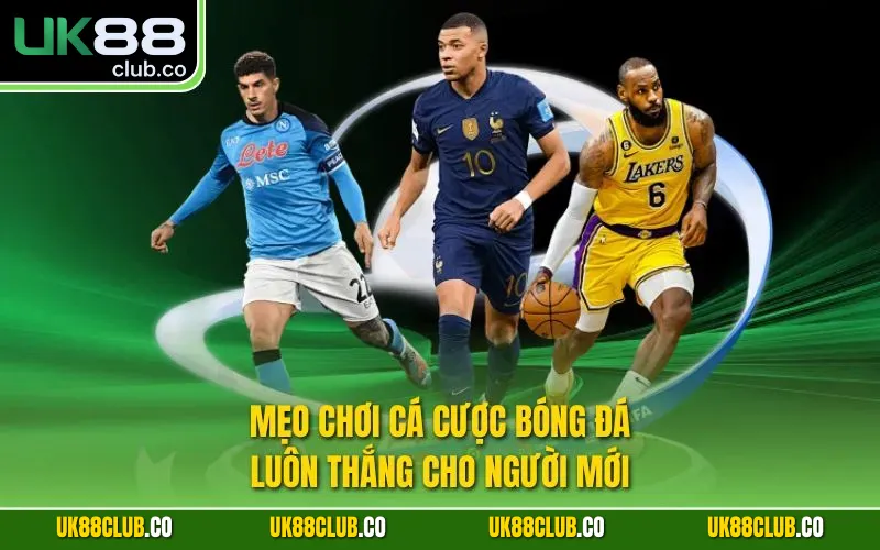 Mẹo chơi cá cược bóng đá luôn thắng