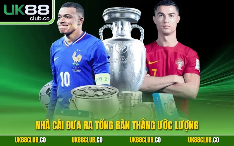 Nhà cái đưa ra tổng bàn thắng ước lượng