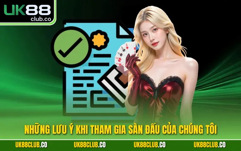 Những lưu ý khi tham gia sàn đấu của chúng tôi
