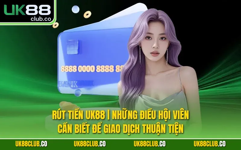 Rút tiền UK88