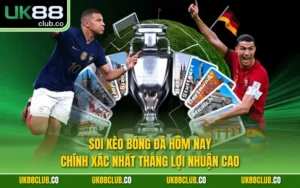 Soi kèo bóng đá hôm nay chính xác nhất