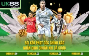 Soi kèo phạt góc chính xác